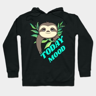 Lazy mood,sleepy days,funny lazy sloth. Hoodie